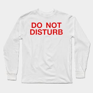 Do Not Disturb Long Sleeve T-Shirt